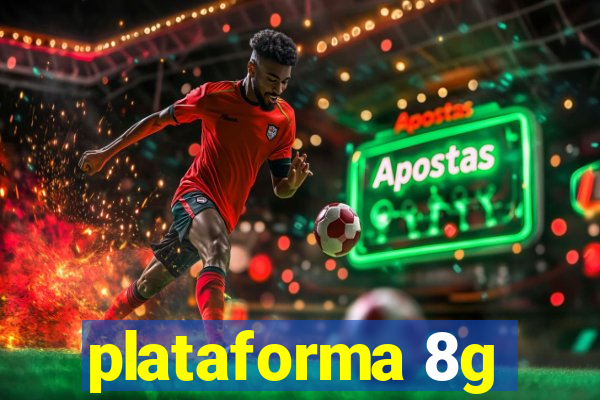 plataforma 8g