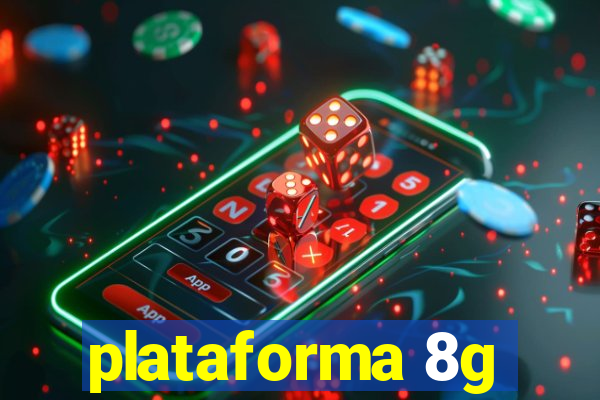 plataforma 8g