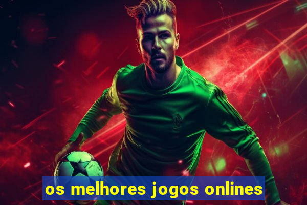 os melhores jogos onlines