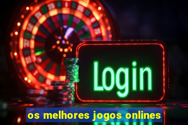 os melhores jogos onlines