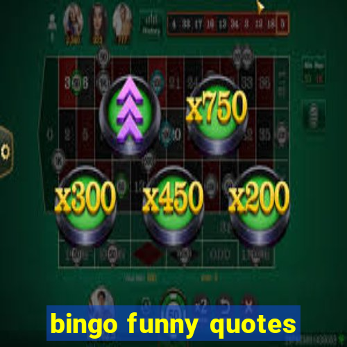 bingo funny quotes