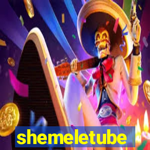 shemeletube