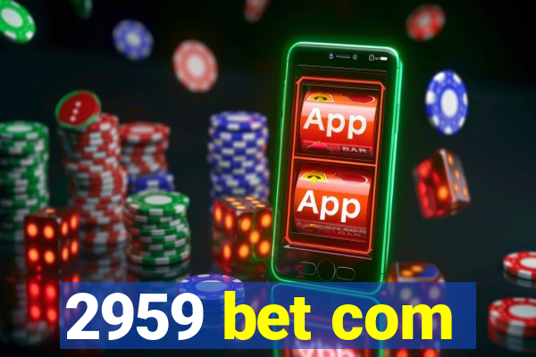 2959 bet com