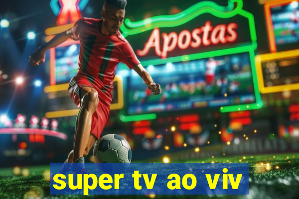 super tv ao viv