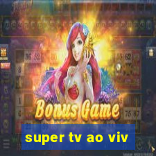 super tv ao viv