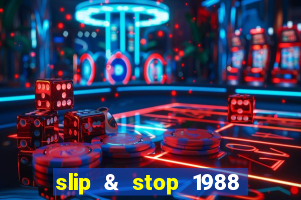 slip & stop 1988 bingo tarte!!!