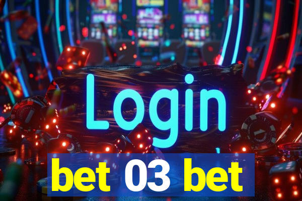 bet 03 bet