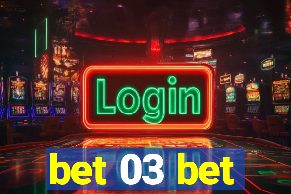 bet 03 bet