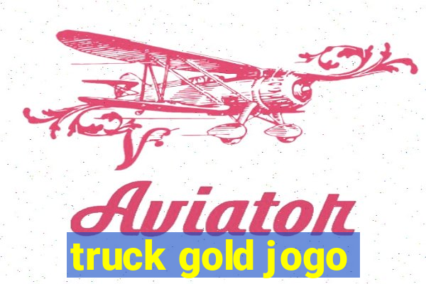 truck gold jogo