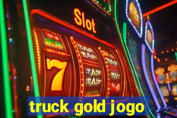 truck gold jogo