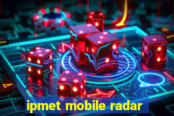 ipmet mobile radar