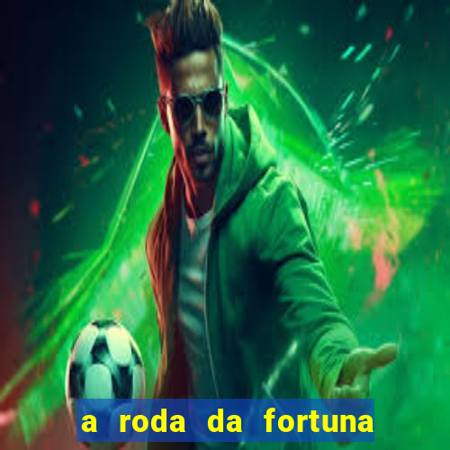 a roda da fortuna o que ele sente por mim