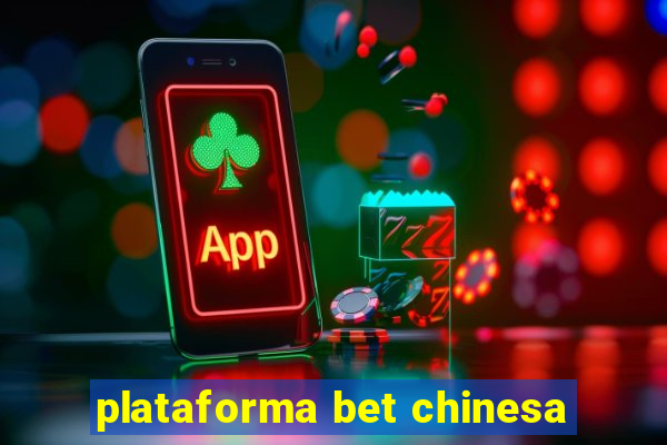 plataforma bet chinesa