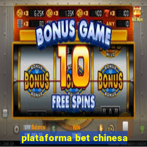 plataforma bet chinesa