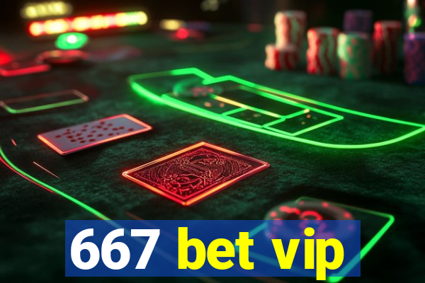 667 bet vip