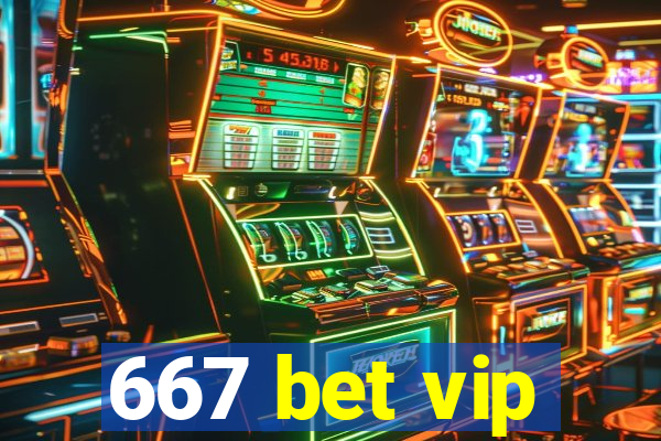 667 bet vip