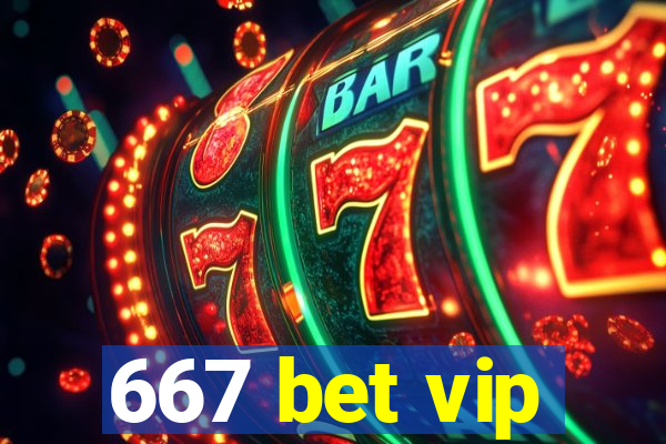 667 bet vip