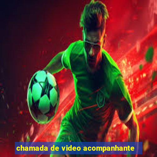 chamada de video acompanhante