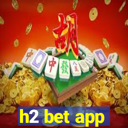 h2 bet app