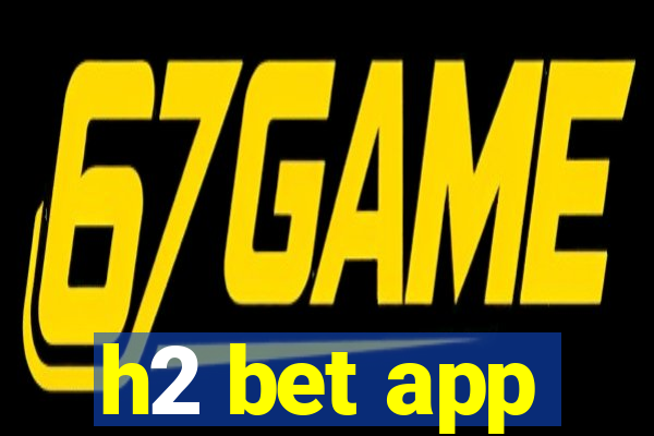 h2 bet app