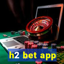 h2 bet app