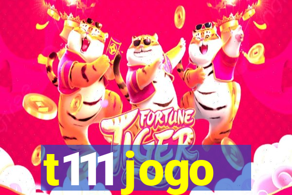 t111 jogo