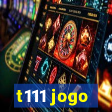 t111 jogo