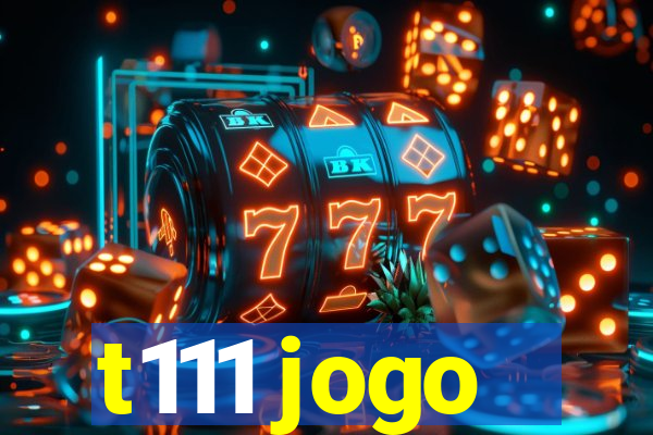 t111 jogo