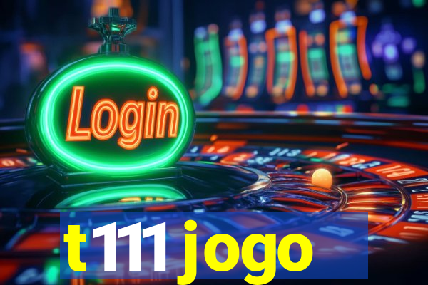 t111 jogo