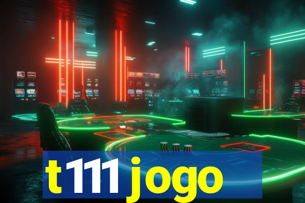 t111 jogo