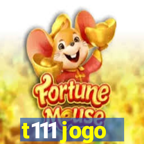 t111 jogo