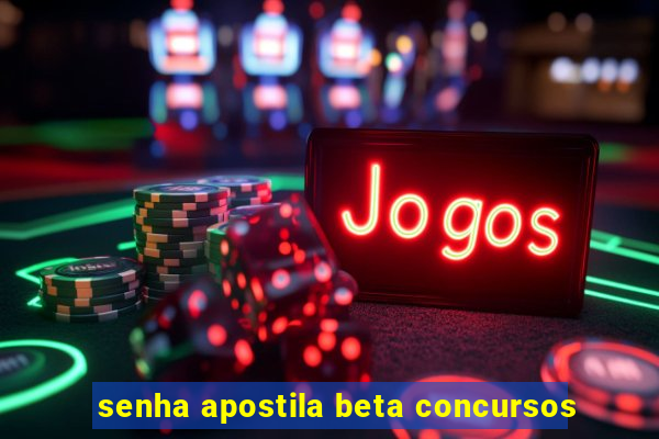 senha apostila beta concursos