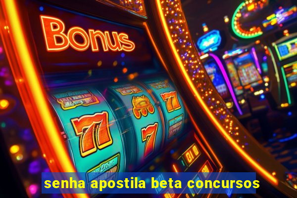 senha apostila beta concursos