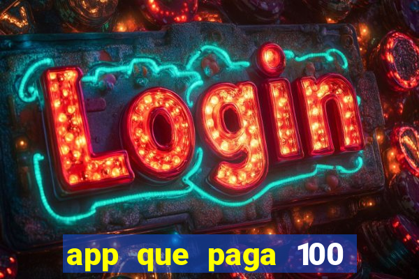 app que paga 100 reais por dia