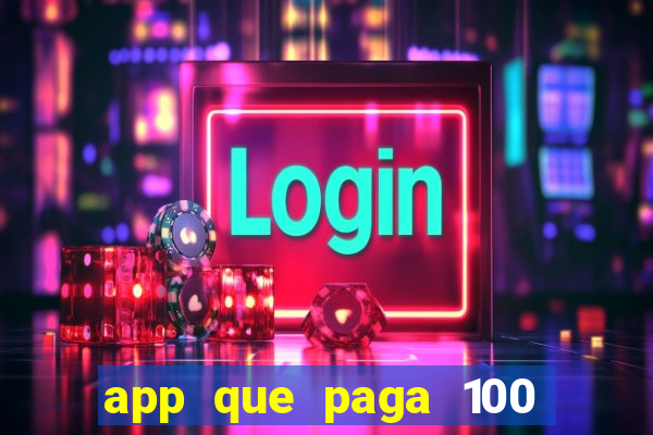 app que paga 100 reais por dia