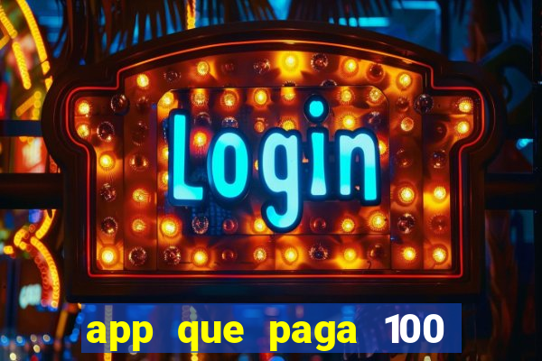 app que paga 100 reais por dia