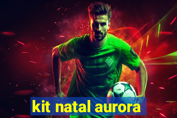 kit natal aurora