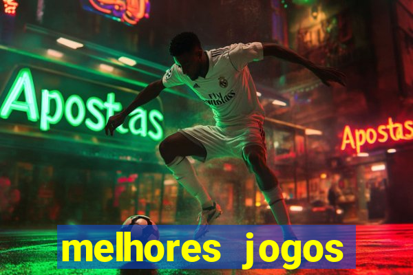 melhores jogos estrela bet