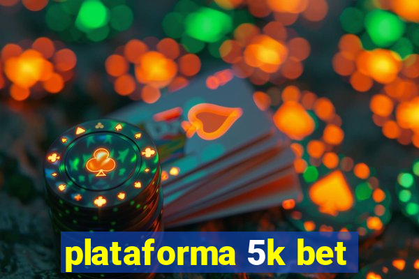 plataforma 5k bet