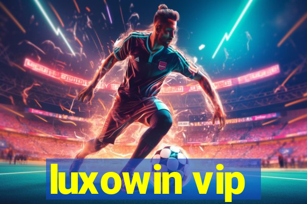 luxowin vip