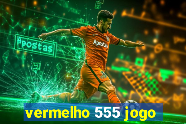 vermelho 555 jogo