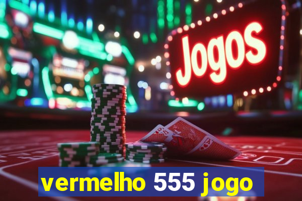 vermelho 555 jogo