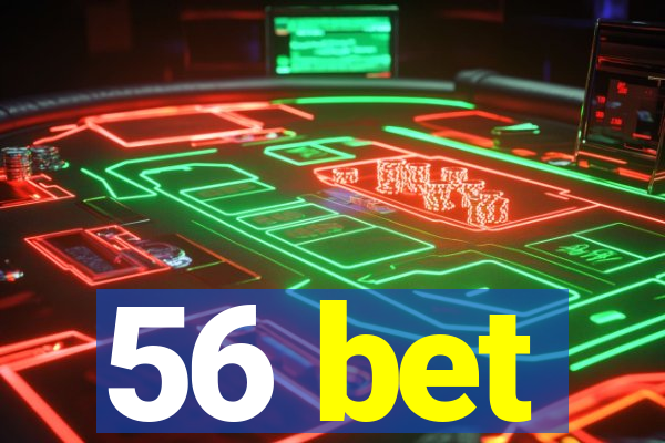 56 bet