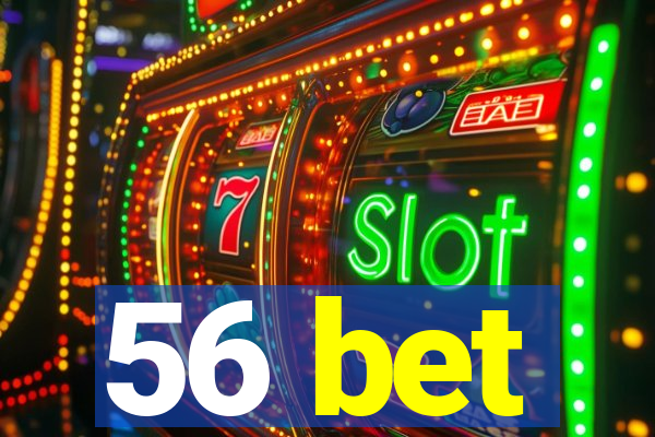 56 bet