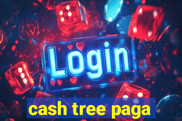 cash tree paga