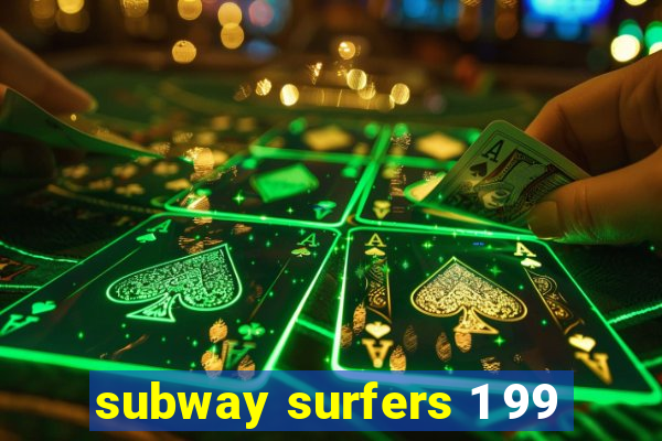 subway surfers 1 99