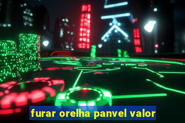 furar orelha panvel valor