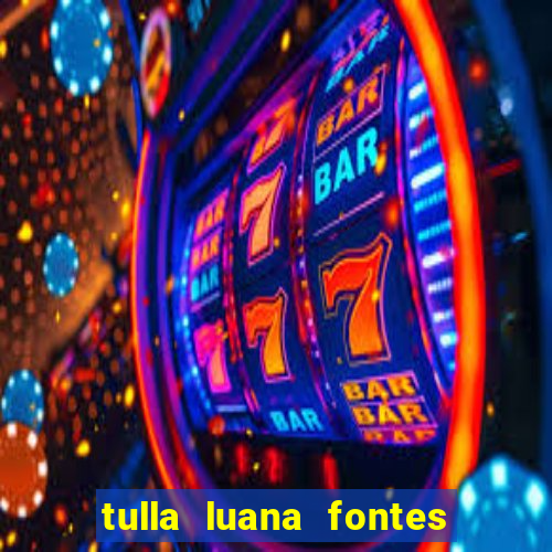 tulla luana fontes dos santos