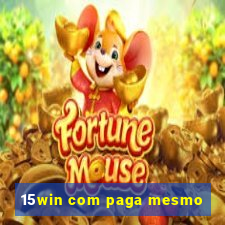 15win com paga mesmo