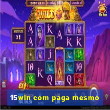 15win com paga mesmo